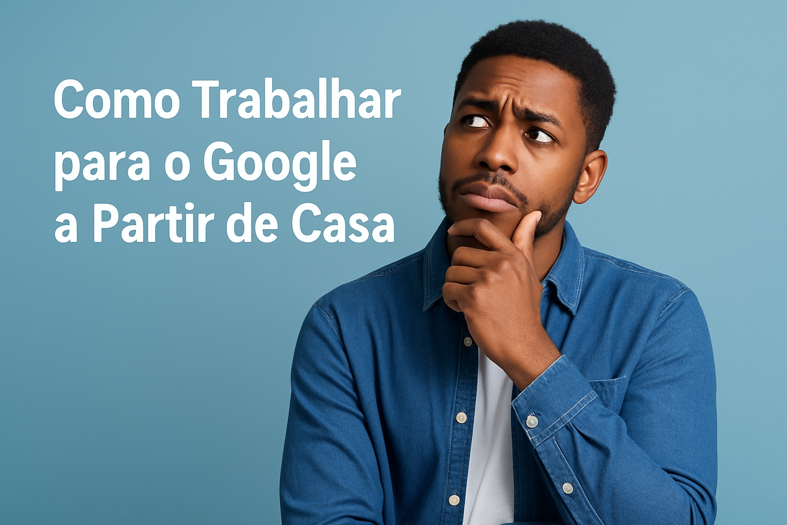 Como Trabalhar para o Google a Partir de Casa: Guia Completo para Moçambicanos