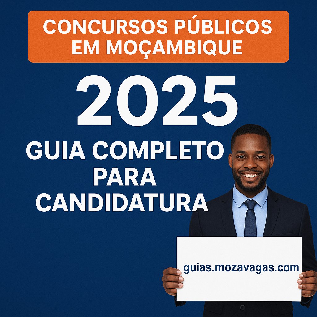 Concursos Públicos em Moçambique 2025 – Guia Completo para Candidatura