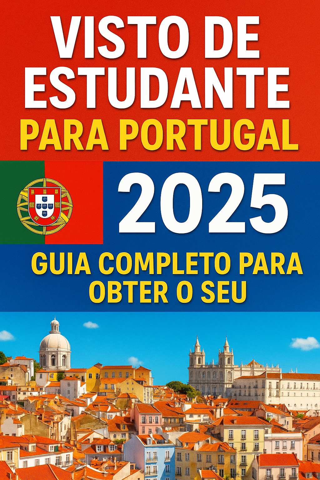 Visto de Estudante para Portugal 2025 – Guia Completo para Obter o Seu