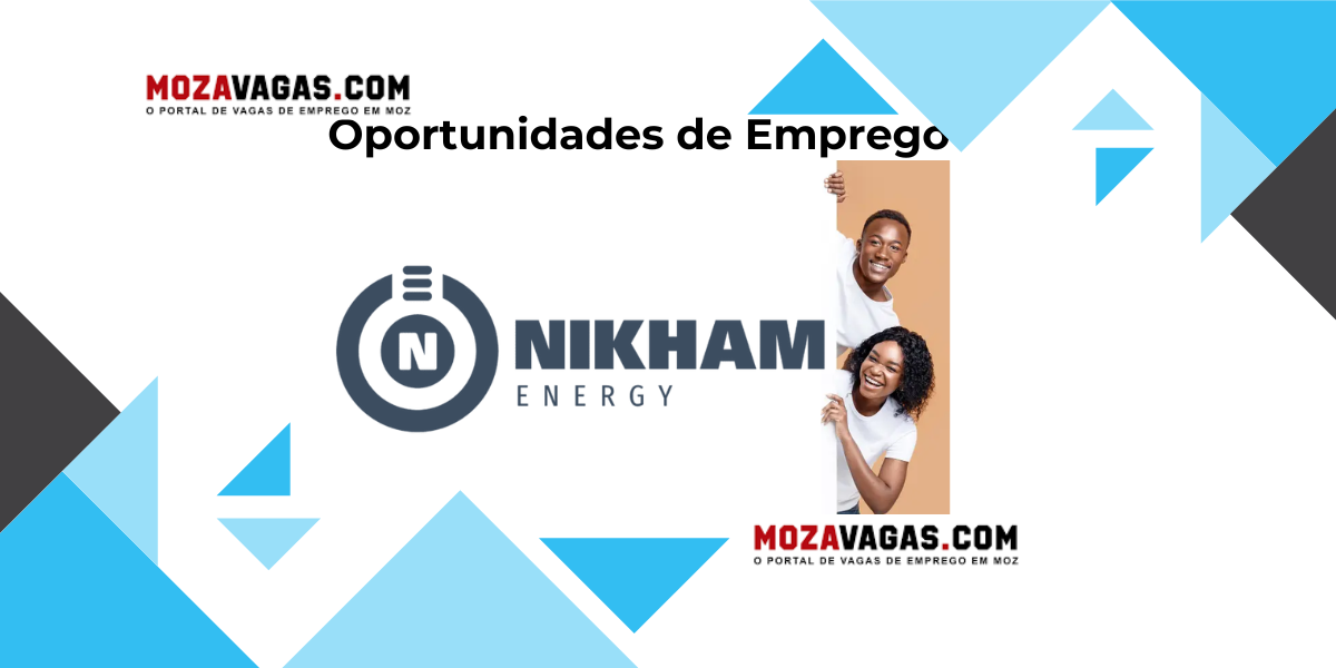 NIKHAM está a recrutar profissionais moçambicanos para projetos Offshore e Onshore!
