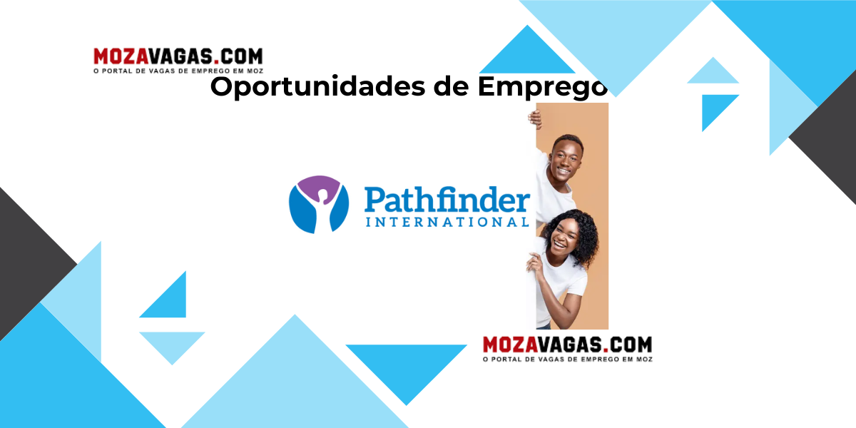 Pathfinder Moçambique Anuncia Novas Vagas de Emprego – Oportunidades Imperdíveis!